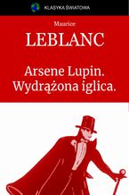 Okładka - Arsene Lupin. Wydrążona iglica - Maurice Leblanc