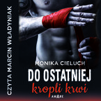 Okładka - Do ostatniej kropli krwi - Monika Joanna Cieluch