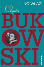 Okładka - No właź! - Charles Bukowski