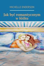 Jak być romantycznym w łóżku