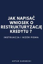 Okadka ksiki Jaknapisa Wniosek orestrukturyzacj kredytu? Instrukcja iwzr pisma