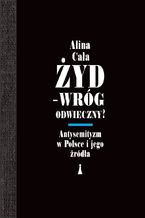 Żyd - wróg odwieczny? Antysemityzm w Polsce i jego źródła