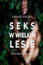 Seks w wielkim lesie. Botaniczny przewodnik dla kochanków na łonie przyrody