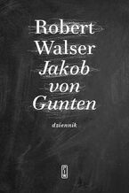 Okładka - Jakob von Gunten. Dziennik - Robert Walser