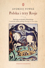 Okadka ksiki Polska i trzy Rosje. Polityka wschodnia Pisudskiego i sowiecka prba podboju Europy w 1920 roku