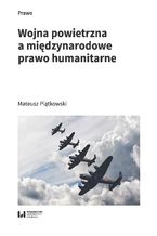 Okładka - Wojna powietrzna a międzynarodowe prawo humanitarne - Mateusz Piątkowski