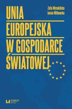 Okładka - Unia Europejska w gospodarce światowej - Zofia Wysokińska, Janina Witkowska