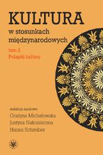 Okładka - Kultura w stosunkach międzynarodowych. Tom 2 - Hanna Schreiber, Grażyna Michałowska, Justyna Nakonieczna