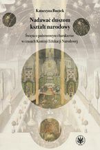 Nadawać duszom kształt narodowy