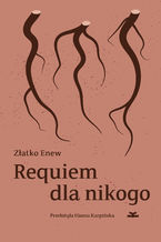 Okładka - Requiem dla nikogo - Złatko Enew
