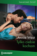 Okładka - Tylko ciebie kocham - Annie West
