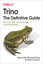 Okładka - Trino: The Definitive Guide - Matt Fuller, Manfred Moser, Martin Traverso