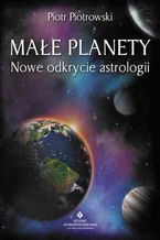 Okładka - Małe planety. Nowe odkrycie astrologii - Piotr Piotrowski