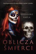 Okładka - Oblicza śmierci - Grzegorz Kapla