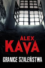 Okładka - Granice szaleństwa - Alex Kava