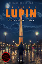 Okładka - Arsne Lupin. Złoty trójkąt. Tom I - Maurice Leblanc