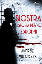 Siostra. Historia pewnej zbrodni