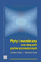 Okładka - Płyty i membrany oraz skręcanie prętów pryzmatycznych - Stanisław Jemioło, Aleksander Szwed