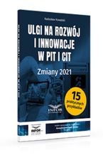 Okadka ksiki Ulgi na rozwj i innowacje w PIT i CIT Zmiany 2021