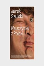 Okładka - Nauczyciel z Polski - Jarek Szulski