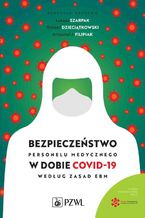 Okładka - Bezpieczeństwo personelu medycznego w dobie COVID-19 według zasad EBM - Tomasz Dzieciątkowski, Krzysztof J. Filipiak, Łukasz Szarpak