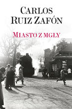 Okładka - Miasto z mgły - Carlos Ruiz Zafon