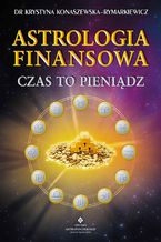 Okładka - Astrologia finansowa. Czas to pieniądz - dr Krystyna Konaszewska-Rymarkiewicz