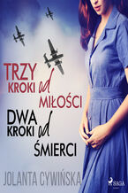 Okładka - Trzy kroki od miłości dwa kroki od śmierci - Jolanta Cywińska