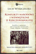 Okładka - Konflikty narodowe i wewnętrzne w II Rzeczypospolitej - Lech Wyszczelski