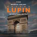 Arsene Lupin. Wydrążona iglica