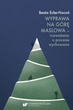 Okładka - Wyprawa na Górę Maslowa - rozważania o procesie wychowania - Beata Ecler-Nocoń