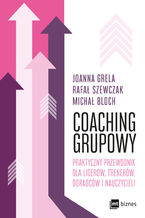 Coaching grupowy. Praktyczny przewodnik dla liderów, trenerów, doradców i nauczycieli