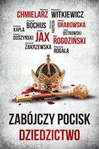 Okładka - Zabójczy Pocisk. Dziedzictwo - Magdalena Witkiewicz, Wojciech Chmielarz, Małgorzata Rogala, Ałbena Grabowska, Joanna Jax, Jacek Ostrowski, Tomasz Duszyński, Alek Rogoziński, Krzysztof Bochus, Grzegorz Kapla, Agnieszka Zakrzewska, Katarzyna Kacprzak