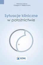 Okładka - Sytuacje kliniczne w położnictwie - Grzegorz H. Bręborowicz