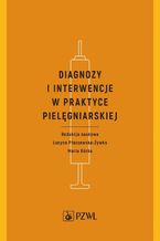 Okładka - Diagnozy i interwencje w praktyce pielęgniarskiej - Maria Kózka, Lucyna Płaszewska - Żywko