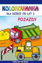 Pojazdy. Kolorowanka dla dzieci od lat 3