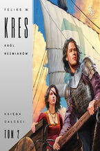 Okładka - Księga Całości. Król bezmiarów. Tom 2 - Feliks W. Kres