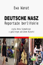 Okładka - Deutsche nasz. Reportaże berlińskie - Ewa Wanat