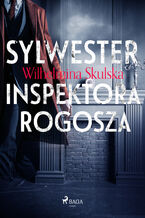 Okładka - Sylwester inspektora Rogosza - Wilhelmina Skulska