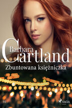 Okładka - Zbuntowana księżniczka - Ponadczasowe historie miłosne Barbary Cartland - Barbara Cartland