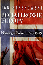 Okadka ksiki Bohaterowie Europy: Norwegia Polsce 1976-1989