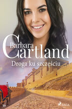 Okładka - Droga ku szczęściu - Ponadczasowe historie miłosne Barbary Cartland - Barbara Cartland