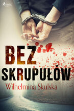 Okładka - Bez skrupułów - Wilhelmina Skulska