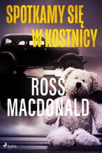 Okładka - Spotkamy się w kostnicy - Ross Macdonald