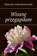 Wiosnę przegapiłam