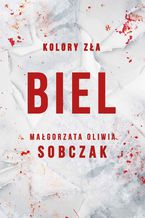 Okładka - Kolory zła. Biel. Tom 3 - Małgorzata Oliwia Sobczak