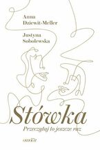 Okładka - Stowka. Przeczytaj to jeszcze raz - Anna Dziewit-Meller, Justyna Sobolewska