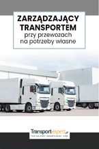 Okładka - Zarządzający transportem przy przewozach na potrzeby własne - Praca zbiorowa