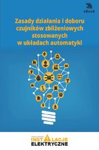 Zasady działania i doboru czujników zbliżeniowych stosowanych w układach automatyki