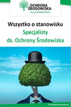 Okładka - Wszystko o stanowisku specjalisty ds. ochrony środowiska - Praca zbiorowa